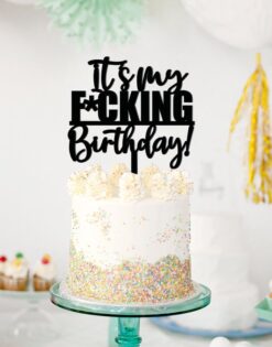 CAKE TOPPER | It's My F*cking Birthday