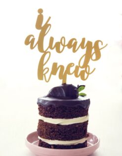CAKE TOPPER | I Always Knew